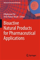 Kumar Nayak, Kumar Nayak, Amit Kumar Nayak, Dilipkuma Pal, Dilipkumar Pal - Bioactive Natural Products for Pharmaceutical Applications