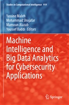 Mamoun Alazab, Mamoun Alazab et al, Youssef Baddi, Yassine Maleh, Mohamma Shojafar, Mohammad Shojafar - Machine Intelligence and Big Data Analytics for Cybersecurity Applications