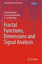 Sant Banerjee, Santo Banerjee, Easwaramoorthy, D Easwaramoorthy, D. Easwaramoorthy, A Gowrisankar... - Fractal Functions, Dimensions and Signal Analysis