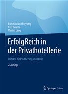 Burkhard von Freyberg, Axe Gruner, Axel Gruner, Marina Lang, Marin Schmidt, Burkhar von Freyberg... - ErfolgReich in der Privathotellerie