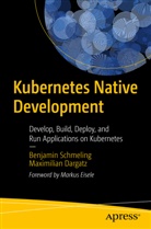 Maximilian Dargatz, Benjami Schmeling, Benjamin Schmeling - Kubernetes Native Development