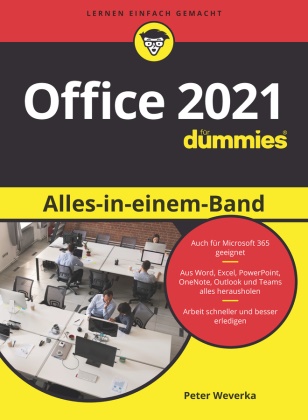 Rainer G. Haselier, Simone Linke, Matt Wade, Peter Weverka - Office 2021 Alles-in-einem-Band für Dummies - Auch zu Microsoft 365
