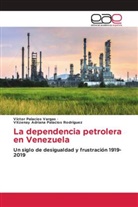 Vitzenay Adriana Palacios Rodríguez, Víctor Palacios Vargas - La dependencia petrolera en Venezuela