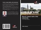 Yehia Wazeri - Parchi urbani delle città islamiche