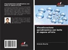 Antonio Duarte - Visualizzazione aerodinamica con bolle di sapone all'elio