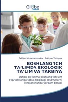 Odiljon Mirzamahmudov, Botirjon To¿rayev, Botirjon To'rayev - BOSHLANG'ICH TA'LIMDA EKOLOGIK TA'LIM VA TARBIYA