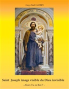 Guy-Noël Aubry - Saint Joseph image visible du Dieu invisible