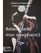Bernard Brunstein - balade dans mon imaginaire 3