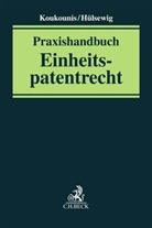 Christian Altmeyer u a, Stephan Altmeyer u a, Hülsewig, Matthias Hülsewig, Wasili Koukounis, Wasilis Koukounis - Praxishandbuch Einheitspatentrecht