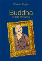 Walther Ziegler - Buddha in 60 Minutes