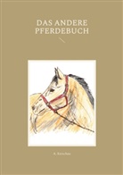 A Ketschau, A. Ketschau - Das andere Pferdebuch