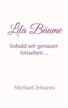 Michael Johanni - Lila Bäume