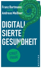 Franz Bartmann, Andreas Meissner, Petra Thürmann, Lea Mara Esser - Digitalisierte Gesundheit