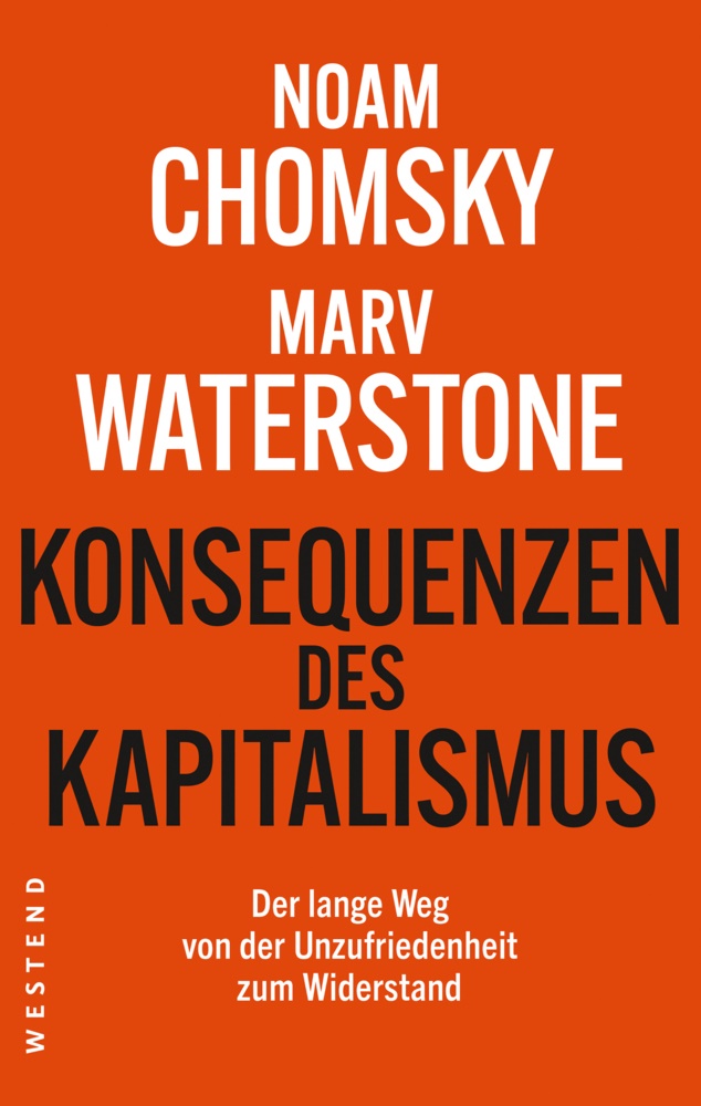 Noam Chomsky, Marv Waterstone, Marvin Waterstone, Michael Schiffmann - Konsequenzen des Kapitalismus - Der lange Weg von der Unzufriedenheit zum Widerstand