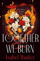 Isabel Ibanez, Isabel Ibañez - Together We Burn