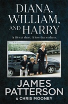 Chris Mooney, James Patterson - Diana, William and Harry