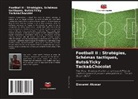 Giovanni Alcocer - Football II : Stratégies, Schémas tactiques, Buts&Ticky Tacka&Chocolat