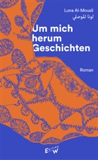 Luna Al-Mousli - Um mich herum Geschichten