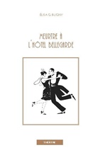 Elisa Bligny-Guicheteau - Meurtre à l'hôtel Bellegarde