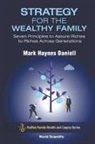 Mark Haynes Daniell, Daniell Mark Haynes, Mark Haynes Daniell - Strategy For The Wealthy Family: Seven Principles To Assure Riches To Riches Across Generations