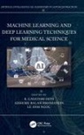 Kishore Balasubramanian, Kishore (Dr. Maalingam College of Balasubramanian, K. Gayathri (Anna University Chennai) Balasu Devi, Le Anh Ngoc, Kishore Balasubramanian, K. Gayathri Devi... - Machine Learning and Deep Learning Techniques for Medical Science