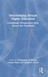 Christopher B. (U of Washington Tacoma Knaus, Christopher B. (Univ. Of Washington Tacoma Knaus, Christopher B. Mino Knaus, Christopher B. Knaus, Knaus Christopher B., Takako Mino... - Decolonising African Higher Education