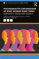 Margarita Cereijido, Margarita Ellman Cereijido, Paula L. Ellman, Nancy R. Goodman, Margarita Cereijido, Paula L Ellman... - Psychoanalytic Explorations of What Women Want Today
