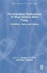 Margarita Cereijido, Margarita Ellman Cereijido, Paula L. Ellman, Nancy R. Goodman, Margarita Cereijido, Paula L Ellman... - Psychoanalytic Explorations of What Women Want Today
