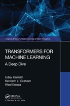 Wael Emara, Kenneth Graham, Kenneth L Graham, Kenneth L. Graham, Graham Kenneth, Uday Kamath... - Transformers for Machine Learning