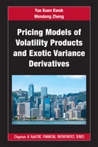 Yue Kuen Kwok, Yue Kuen (Hong Kong University of Science an Kwok, Yue Kuen Zheng Kwok, Wendong Zheng - Pricing Models of Volatility Products and Exotic Variance Derivatives