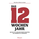 Ines Bergfort, Michael Lennington, Brian Moran - Das 12-Wochen-Jahr: Wie Sie in 12 Wochen mehr schaffen als andere in 12 Monaten, Audio-CD (Audiolibro)