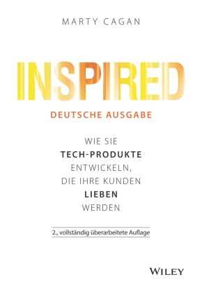 Marty Cagan, Jordan T. A. Wegberg - Inspired - deutsche Ausgabe - Wie Sie Tech-Produkte entwickeln, die Ihre Kunden lieben werden