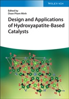 Doan Pham Minh, Doa Pham Minh, Doan Pham Minh - Design and Applications of Hydroxyapatite-Based Catalysts