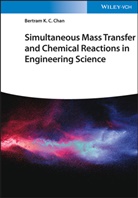 Bertram K C Chan, Bertram K. C. Chan - Simultaneous Mass Transfer and Chemical Reactions in Engineering Science