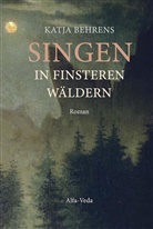 Katja Behrens - Singen in finsteren Wäldern