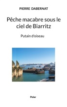 Pierre Dabernat - Pêche macabre sous le ciel de Biarritz