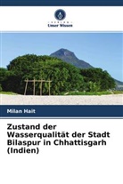 Milan Hait - Zustand der Wasserqualität der Stadt Bilaspur in Chhattisgarh (Indien)