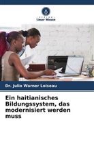 Dr Julio Warner Loiseau, Dr. Julio Warner Loiseau, Julio Warner Loiseau - Ein haitianisches Bildungssystem, das modernisiert werden muss