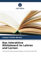 Latoya Clarke-Nivore - Das interaktive Whiteboard im Lehren und Lernen