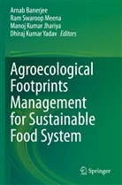 Arnab Banerjee, Manoj Kumar Jhariya, Manoj Kumar Jhariya et al, Ram Swaroop Meena, Ra Swaroop Meena, Ram Swaroop Meena... - Agroecological Footprints Management for Sustainable Food System