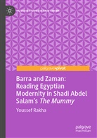 Youssef Rakha - Barra and Zaman: Reading Egyptian Modernity in Shadi Abdel Salam's The Mummy