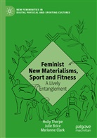 Juli Brice, Julie Brice, Marianne Clark, Holl Thorpe, Holly Thorpe - Feminist New Materialisms, Sport and Fitness