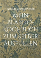 Maria H Schmiedperger, Maria H. Schmiedperger - mein Blanko-Kochbuch zum selber ausfüllen