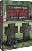 Cornelia Lohs - Lost & Dark Places Mannheim und Heidelberg