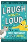 Rob Elliott - Laugh-Out-Loud: The 1,001 Funniest LOL Jokes of All Time