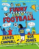 James Campbell, Rob Jones - The Funny Life of Football WINNER of The Sunday Times Children s