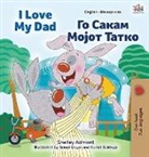 Shelley Admont, Kidkiddos Books - I Love My Dad (English Macedonian Bilingual Book for Kids)
