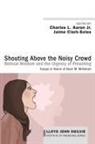Charles L. Jr. Aaron, Jaime Clark-Soles - Shouting Above the Noisy Crowd