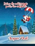 Cian Scott - Livre de coloriage de Noël pour les enfants: Pages à colorier de Noël comprenant le Père Noël, le bonhomme de neige, les arbres de Noël et les ornemen