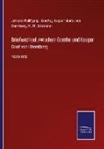 Johann Wolfgang. Goethe, Kaspar Maria von Sternberg, Johann Wolfgang von Goethe, Kaspar Mari von Sternberg, F. Th. Bratranel, Th Bratranel... - Briefwechsel zwischen Goethe und Kaspar Graf von Sternberg